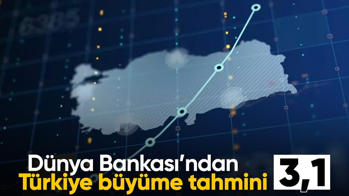 Dünya Bankası’ndan Türkiye ve küresel büyüme tahminleri geldi