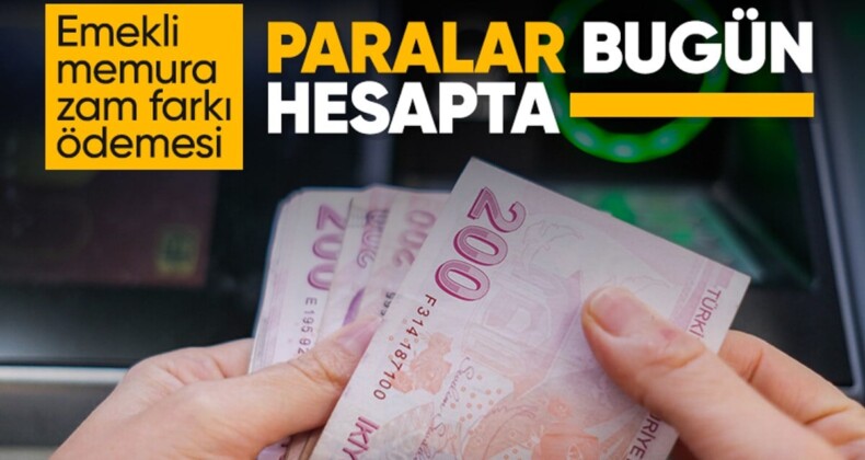 Emekli memurların zam farkı ödemesi bugün başlıyor