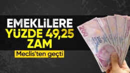 Emeklilere yüzde 49,25 zam Meclis’ten geçti