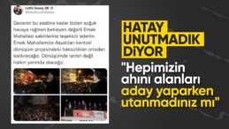 Hataylı depremzedeler CHP’nin Lütfü Savaş kararına tepkili: Bizimle dalga mı geçiyorsunuz…