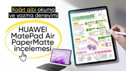 Kağıt gibi okuma ve yazma deneyimi: HUAWEI MatePad Air PaperMatte modelini inceledik