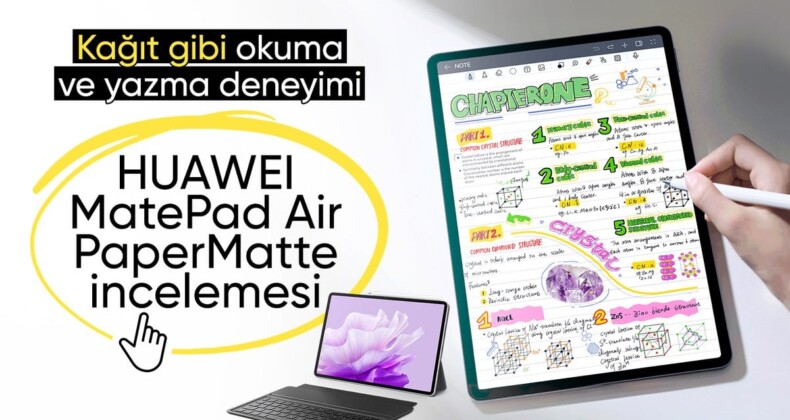 Kağıt gibi okuma ve yazma deneyimi: HUAWEI MatePad Air PaperMatte modelini inceledik