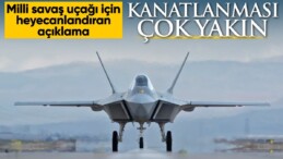 Milli muharip uçak KAAN için en yetkili isimden heyecanlandıran açıklama