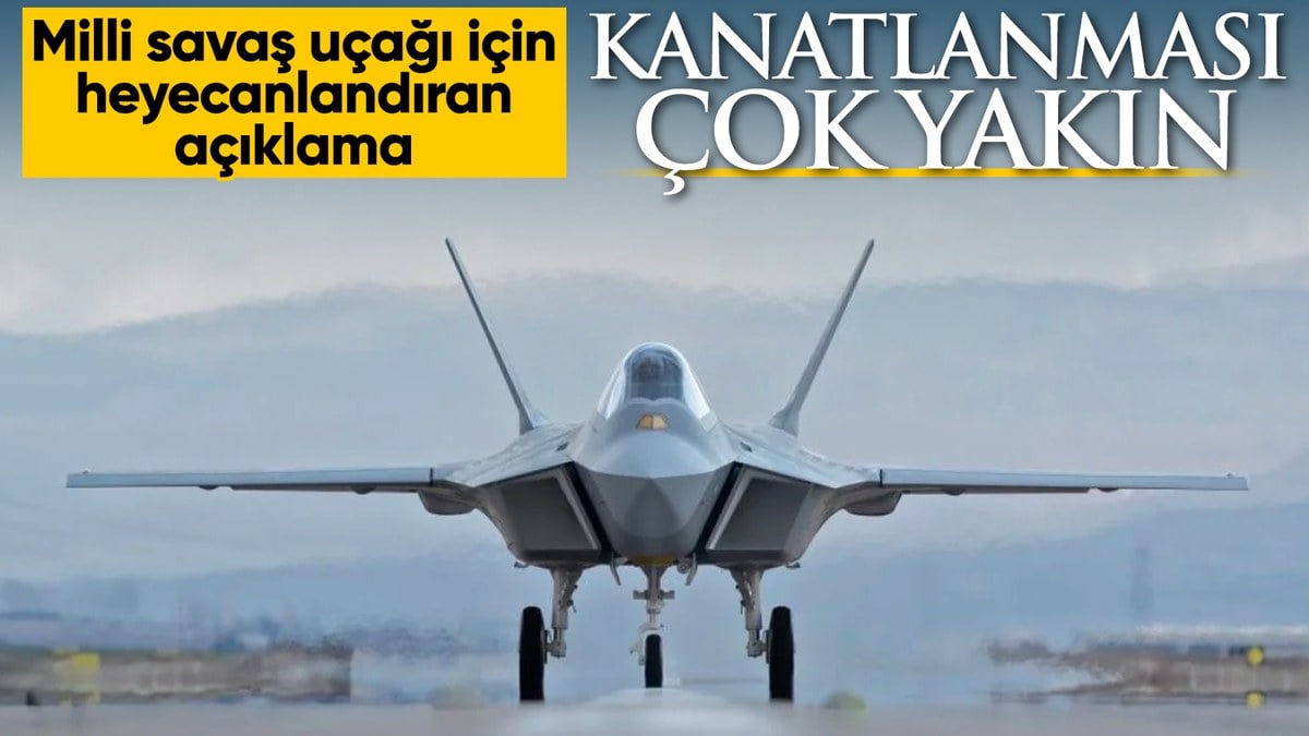 Milli muharip uçak KAAN için en yetkili isimden heyecanlandıran açıklama
