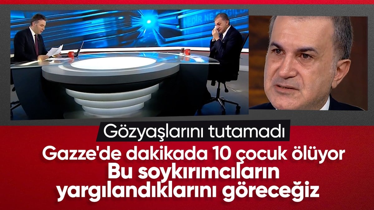 Ömer Çelik, Gazze’deki katliamı anlatırken gözyaşlarını tutamadı