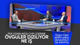 PKK’nın kanalında Özgür Özel’e methiyeler düzüldü