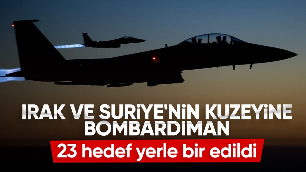 Suriye ve Irak’ın kuzeyine hava harekatı! 23 terör hedefi vuruldu