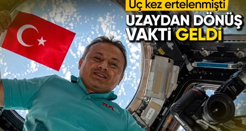 Alper Gezeravcı’nın Dünya’ya dönüş saat belli oldu