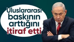 Binyamin Netanyahu, İsrail’e uluslararası baskının arttığını belirtti