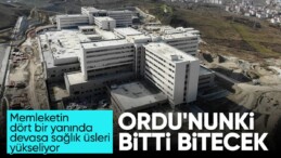 Bir sağlık üssü daha! Ordu Şehir Hastanesi bitmek üzere