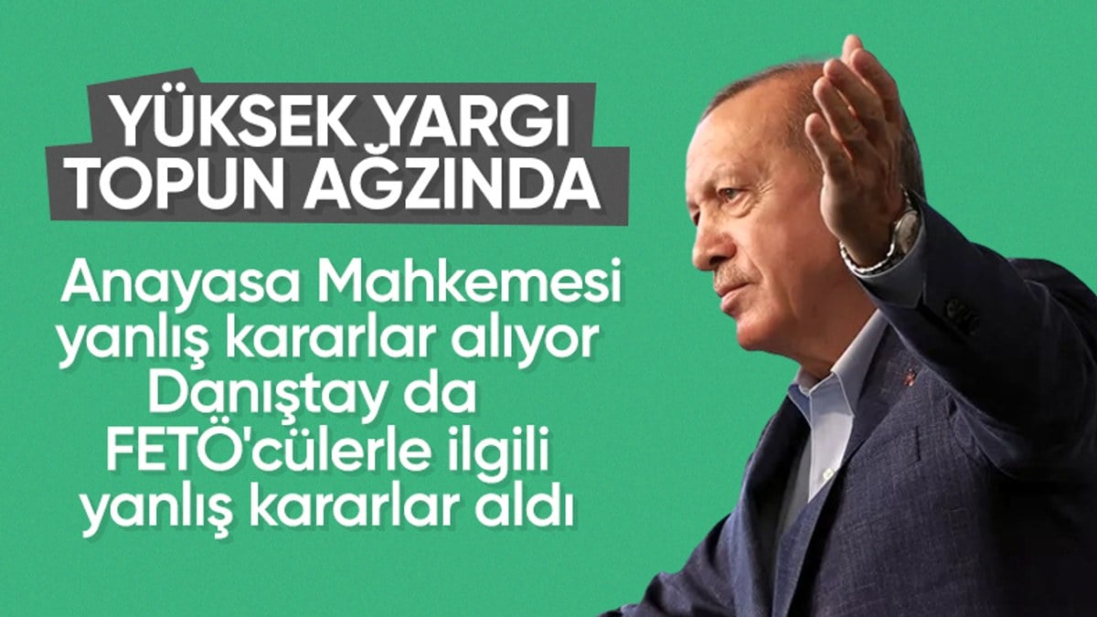 Cumhurbaşkanı Erdoğan: Danıştay’ın da AYM’nin de bu tür kararlar alması bizi rahatsız ediyor