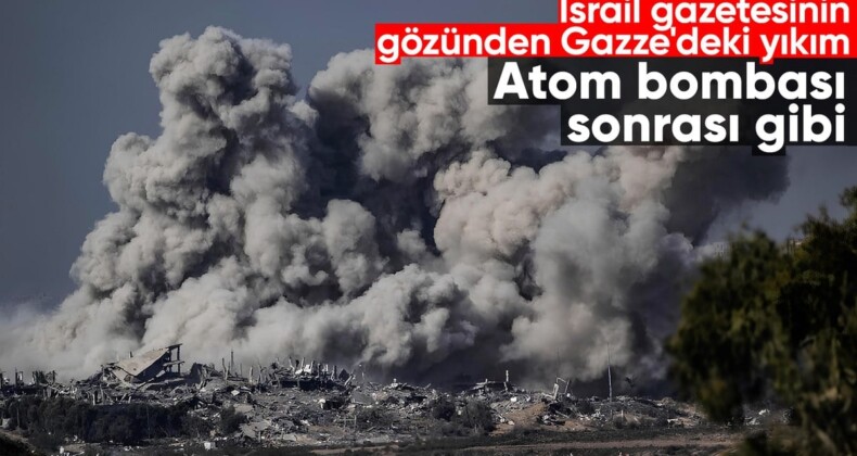 İsrail gazetesi Haaretz’den Gazze için, “atom bombası sonrası” benzetmesi