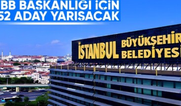 İstanbul Büyükşehir Belediye Başkanlığı için 52 aday yarışacak