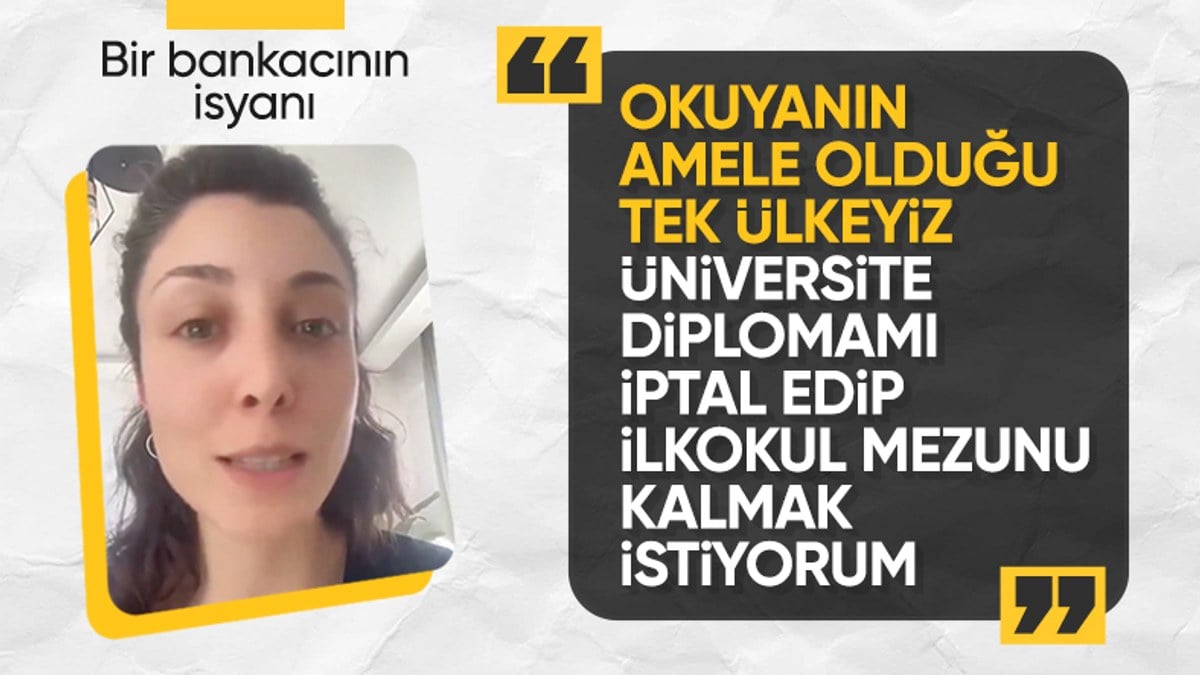 Kadın bankacı isyan etti: ‘Okuyanın amele olduğu tek ülkeyiz’