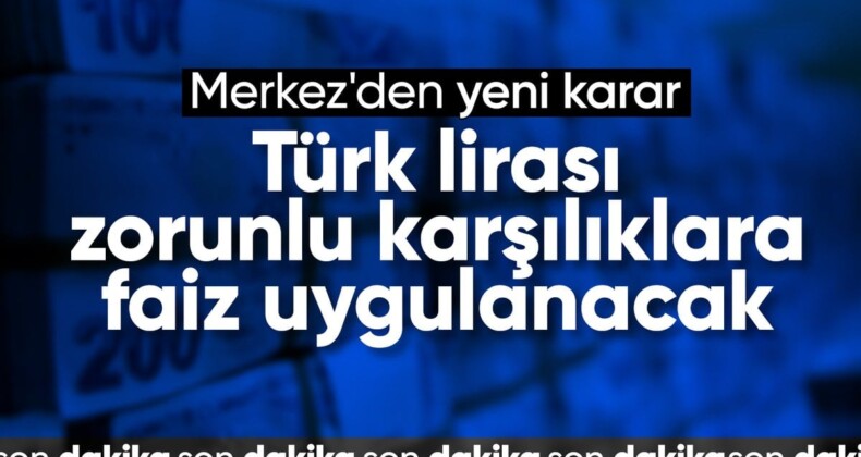 Merkez Bankası Türk lirası zorunlu karşılıklara faiz uygulayacak