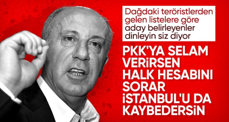 Muharrem İnce’den muhalefete: Terör örgütlerine selam verirseniz halk hesap sorar