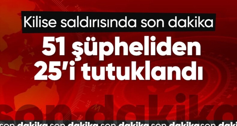 Sarıyer’de kilisede silahlı saldırıyla ilgili 25 kişi tutuklandı