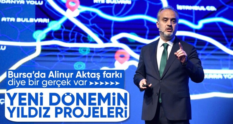 Alinur Aktaş anlattı: İşte Bursa’yı geleceğe taşıyacak projeler