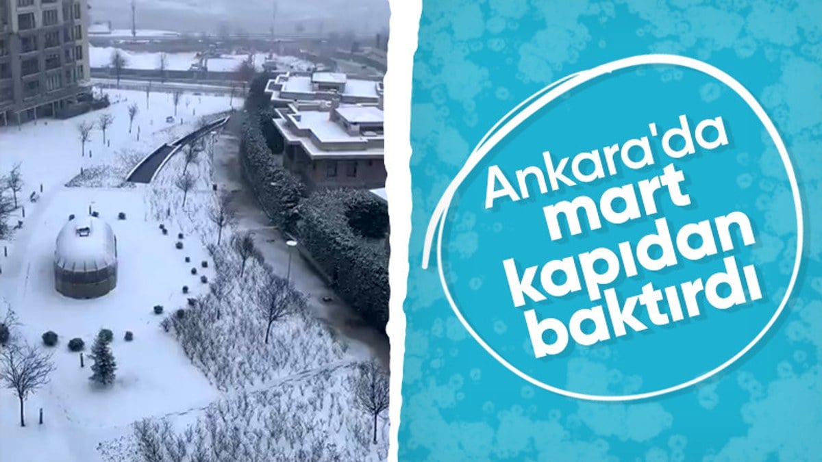 Ankara’da mart ayında kar yağışı başladı