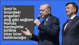Cumhurbaşkanı Erdoğan: İzmir’de Hamza Dağ ile daha fazlasını yapacağız
