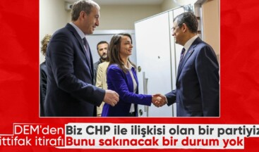 DEM’den ittifak itirafı: CHP ile ilişkisi olan bir partiyiz