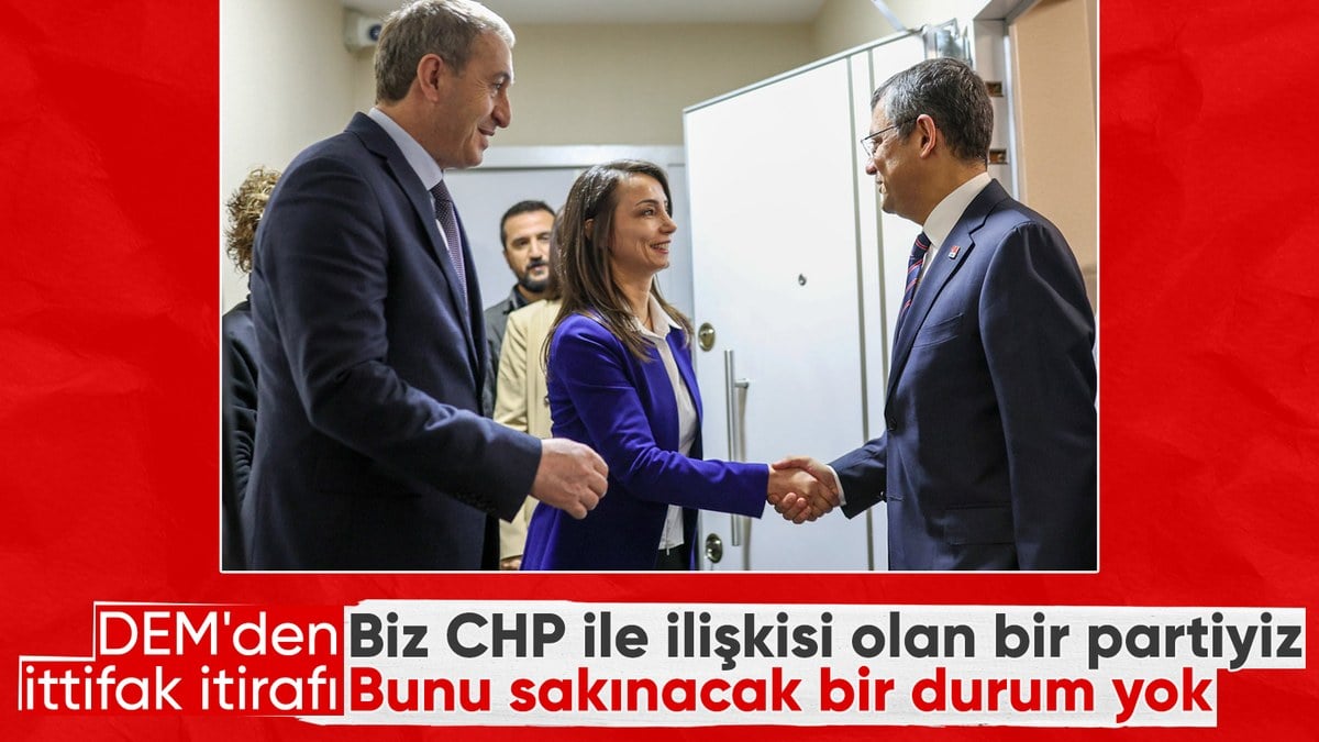 DEM’den ittifak itirafı: CHP ile ilişkisi olan bir partiyiz