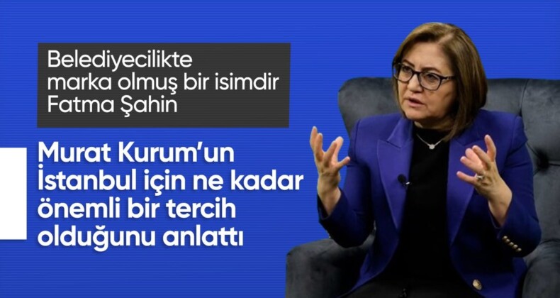 Fatma Şahin’den Murat Kurum’a övgüler: İstanbul’a Murat Başkan’ın bakışı gerekiyor