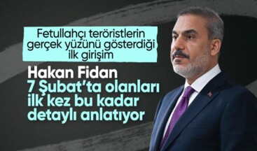 Hakan Fidan, 7 Şubat’taki MİT kumpasıyla ilgili ilk kez konuştu