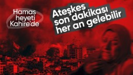 İsrail-Gazze savaşında gözler Kahire’de: Ateşkes ilan edilebilir!