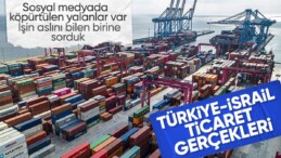 İsrail ile Türkiye arasındaki ticaret gerçekleri