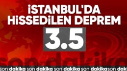 İstanbul’da hissedilen bir deprem oldu