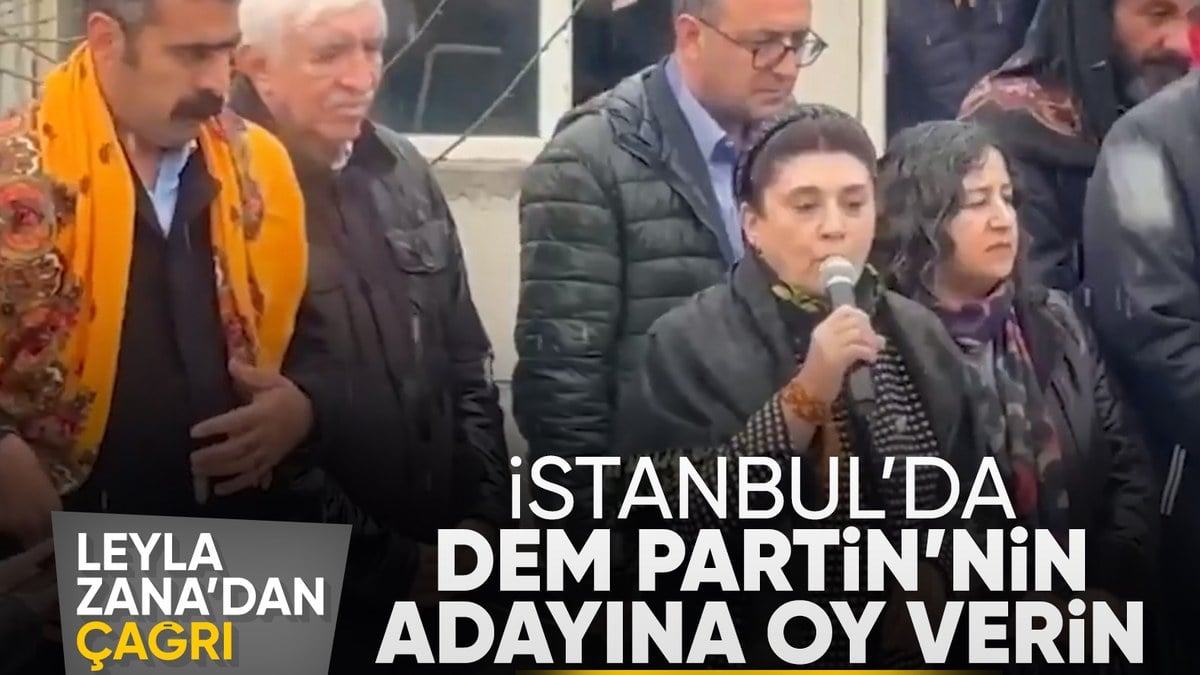 Leyla Zana, DEM Parti’nin İstanbul adaylarına oy istedi