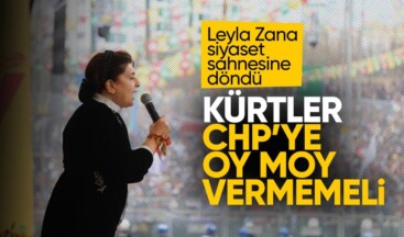 Leyla Zana’dan CHP’ye net mesaj: İrademizi kendimiz için kullanacağız