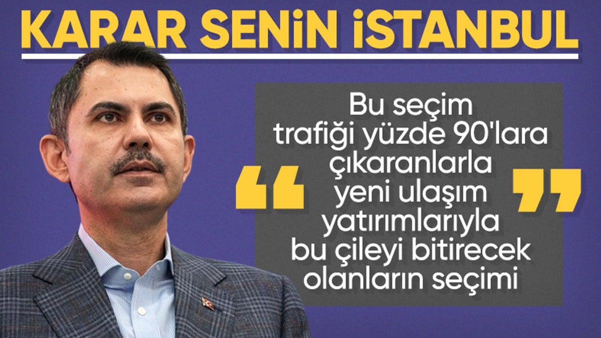 Murat Kurum: Trafik durmadan, hayat felç olmadan İstanbul kazanacak