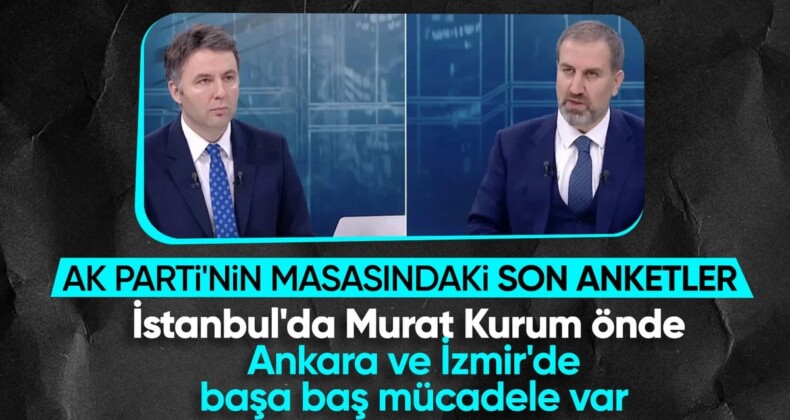 Mustafa Şen açıkladı! AK Parti’nin masasındaki son anketler