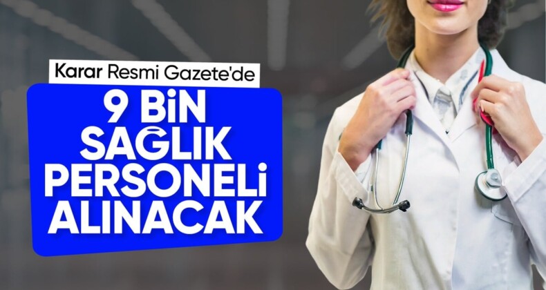 Sağlık Bakanlığı’na 9 bin sözleşmeli personel alınacak