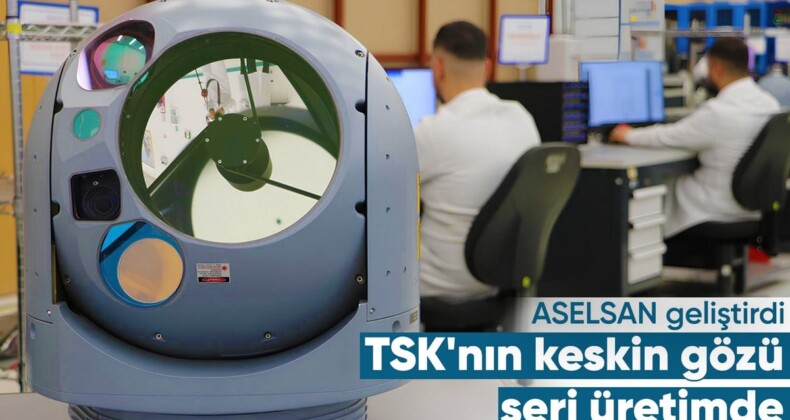 TSK’nın gözünü keskinleştirecek: ASELFLIR-500 seri üretime başladı