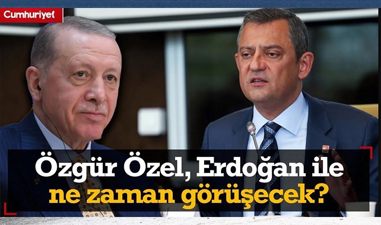 CHP lideri Özgür Özel, AKP’li Cumhurbaşkanı Erdoğan ile ne vakit görüşecek? O soruya flaş cevap…