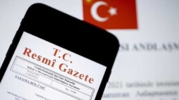 Milletlerarası mutabakatlar Resmi Gazete’de yayımlandı