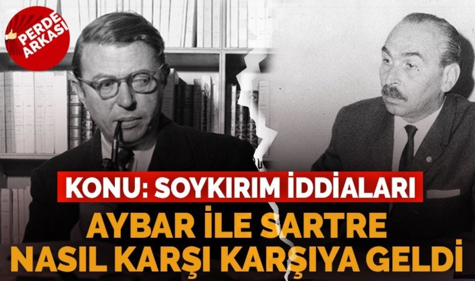 Soykırım iddialarında TİP Başkanı Aybar, Sartre’yi nasıl ikna etmişti?