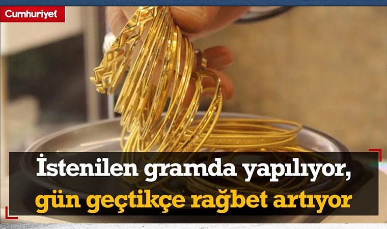 İstenilen gramda yapılıyor, gün geçtikçe istek artıyor