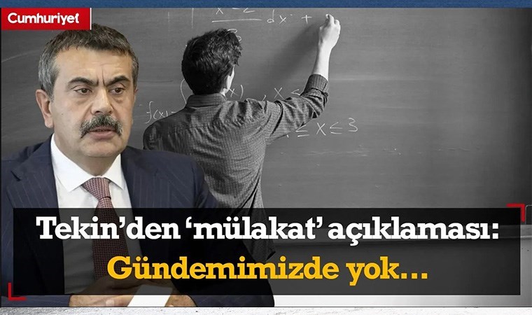 Milli Eğitim Bakanı Tekin’den ‘mülakat’ açıklaması: Gündemimizde yok…