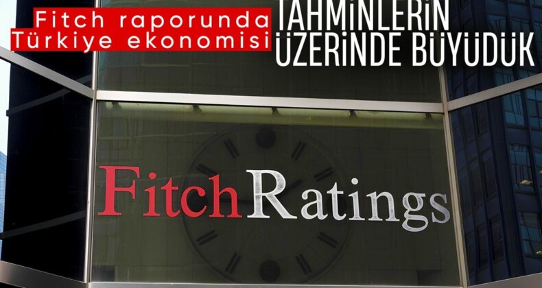 Fitch, Türkiye ekonomisinin büyüme tahminini yükseltti