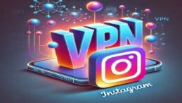 Instagram’a nasıl girilir? VPN nedir? VPN nasıl kullanılır?