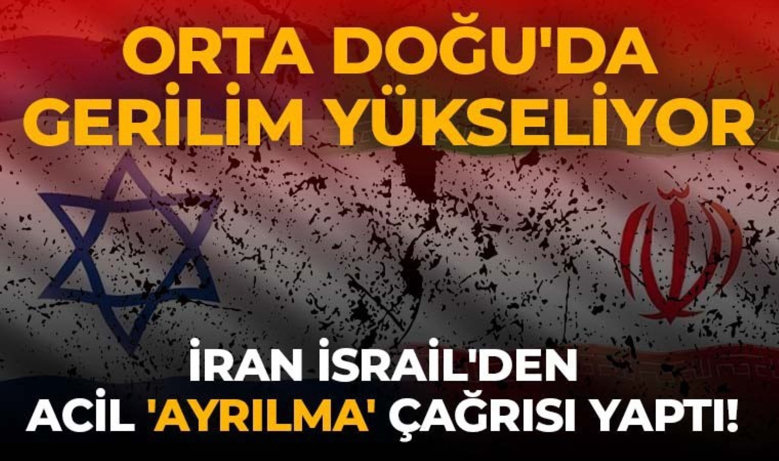 Orta Doğu’da gerilim yükseliyor: İran İsrail’den acil ‘ayrılma’ çağrısı yaptı!