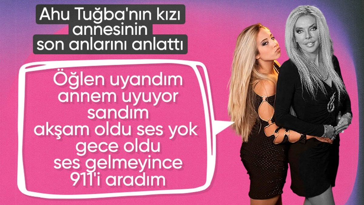 Ahu Tuğba’nın kızı Anjelik Calvin, annesinin son anlarını anlattı