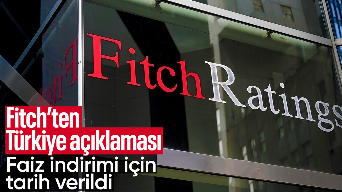 Fitch’ten Türkiye açıklaması: Faiz indirimine işaret edildi