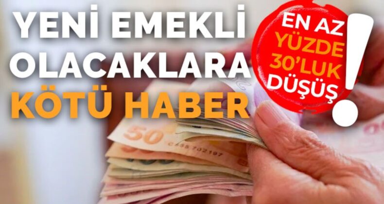 Tarih açıklandı: Yeni emekli aylıkları en az yüzde 30 düşecek!