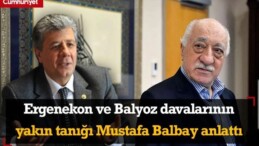 FETÖ elebaşısı Fethullah Gülen öldü Balyoz ve Ergenekon’un yakın tanığı Mustafa Balbay, o günleri anlattı.