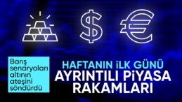 Haftanın ilk gününde piyasalar! Döviz, altın fiyatları